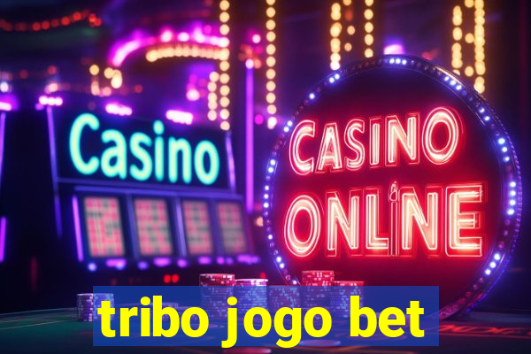 tribo jogo bet